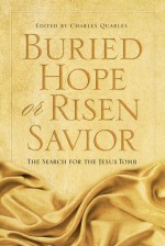 Buried Hope or Risen Savior: The Search for the Jesus Tomb - Charles Quarles