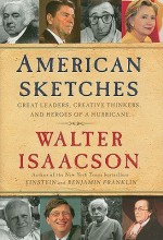 American Sketches: Great Leaders, Creative Thinkers, and Heroes of a Hurricane - Walter Isaacson