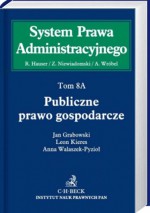 Publiczne prawo gospodarcze - Marek Szydło, Andrzej Wróbel, Zygmunt Niewiadomski, Roman Hauser, Michał Biliński, Rafał Blicharz, Tomasz Długosz, Krzysztof Horubski, Jan Grabowski, Karol Kiczka, Leon Kieres, Tadeusz Kocowski, Artur Żurawik