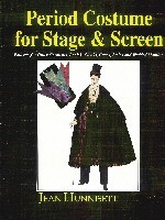 Period Costume for Stage & Screen: Patterns for Outer Garments : Cloaks, Capes, Stoles and Wadded Mantles - Jean Hunnisett, William-Alan Landes