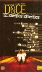 Doce Cuentos Cruentos - Alicia Giménez Bartlett, Julian Ibanez, Juan Madrid, Andreu Martín, Fernando Martinez Lainez, Jorge M. Reverte, Carlos Pérez Merinero, Manuel Quinto, Jaume Ribera, Mariano Sanchez Soler, Suso De Toro, Manuel Vázquez Montalbán