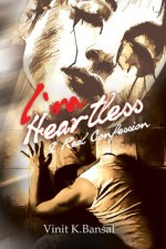 I Am Heartless: A Real Confession - Vinit K. Bansal