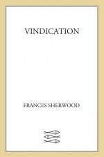 Vindication - Frances Sherwood