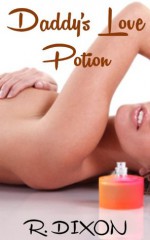 Daddy's Love Potion (Daddy Daughter, Taboo Sex Stories) - Raminar Dixon