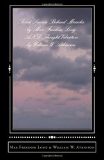 Secret Science Behind Miracles by Max Freedom Long AND Thought Vibration by William W. Atkinson - Max Freedom Long, William W. Atkinson