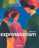 Expressionism - Norbert Wolf, Uta Grosenick