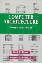 Computer Architecture: Concepts and Evolution 2-Volume Set - Gerrit A. Blaauw, Frederick P. Brooks Jr.