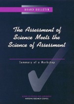 The Assessment of Science Meets the Science of Assessment: Summary of a Workshop - Board on Testing and Assessment, National Research Council