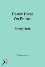 Dance Divas: On Pointe - Sheryl Berk