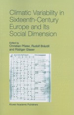 Climatic Variability in Sixteenth-Century Europe and Its Social Dimension - Christian Pfister, Rudiger Glaser