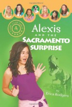 Alexis and the Sacramento Surprise - Erica Rodgers
