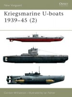 Kriegsmarine U-boats 1939-45 (2) (New Vanguard) - Gordon Williamson, Ian Palmer