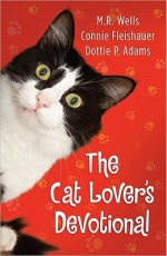 The Cat Lover's Devotional - M.R. Wells, Connie Fleishauer, Dottie Adams