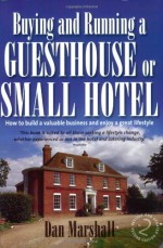 Buying and Running a Guesthouse or Small Hotel - Dan Marshall