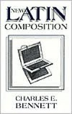 New Latin Composition - Charles E. Bennett