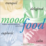 Mood Food: Recipes to Brighten, Heal, and Elevate Your State of Mind - Jane Eldershaw