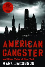 American Gangster: And Other Tales of New York - Mark Jacobson