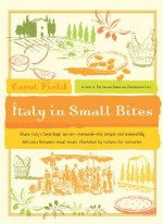 Italy in Small Bites - Carol Field, S. F. Friedland