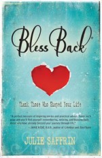 BlessBack®:Thank Those Who Shaped Your Life - Julie Saffrin