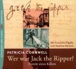 Wer war Jack the Ripper? 4 CDs. Parträt eines Killers. - Stephan Benson, Franziska Pigulla, Patricia Cornwell