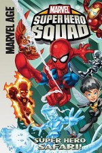 Marvel Super Hero Squad: Super Hero Safari - Todd Dezago, Leonel Castellani