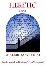 Heretic - Shabbir Banoobhai