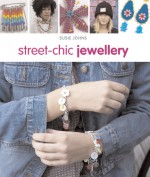 Street-Chic Jewellery - Susie Johns, Melanie Phillips