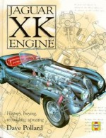 Jaguar XK Engine: History, buying, rebuilding, uprating - Dave Pollard