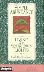 Simple Abundance: Living by Your Own Lights - Sarah Ban Breathnach