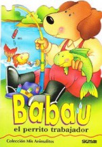 Babau: El Perrito Trabajador (Colección Mis Animalitos) - Héctor Germán Oesterheld, Susana Guerra