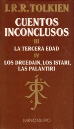 Cuentos Inconclusos de Númenor y la Tierra Media. III. La tercera edad. IV. Los Drúedain, los Istari, las Palantíri - J.R.R. Tolkien, J.R.R. Tolkien, Rubén Masera