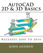 AutoCAD 2D & 3D Basics - John Andrew