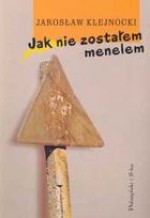 Jak nie zostałem menelem - Jarosław Klejnocki