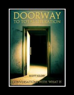 Doorway to Total Liberation: Conversations with What Is - Scott Kiloby