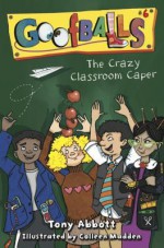 The Crazy Classroom Caper - Tony Abbott, Colleen Madden