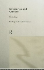 Enterprise and Culture (Routledge Studies in Small Business) - Colin Gray