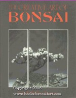 The Creative Art of Bonsai - Isabelle Samson, Remy Samson