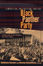 Liberation, Imagination, and the Black Panther Party: A New Look at the Panthers and Their Legacy - Cleaver Kathlee, Kathleen Cleaver, Cleaver Kathlee