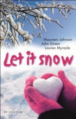 Let it snow - John Green, Maureen Johnson, Lauren Myracle, Jeske Nelissen