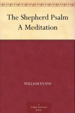 The Shepherd Psalm A Meditation - William Evans