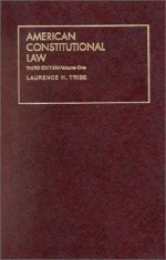 American Constitutional Law (University Textbook Series) - Laurence H. Tribe