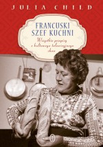 Francuski szef kuchni - Julia Child, Małgorzata Hesko-Kołodzińska