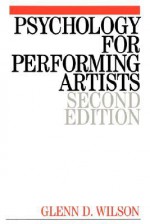 Psychology for Performing Artists - Glenn D. Wilson