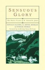 Sensuous Glory: The Poetic Vision of D. Gwenallt Jones - Donald Allchin, Patrick Thomas