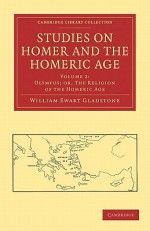 Studies on Homer and the Homeric Age - Volume 2 - William Ewart Gladstone