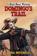 Domingo's Trail. Greg Mitchell - Greg Mitchell