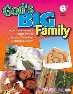 God's Big Family - Songbook with P/A CD: Joyful Year-Round Anthems for Unison or Two-Part Childrens Voices - Ruth Elaine Schram