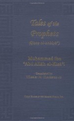 Tales of the Prophets (Qisas Al-Anbiya) (Great Books of the Islamic World) - Muhammad Ibn Abd Allah Kisai, Seyyed Hossein Nasr, Wheeler M. Thackston