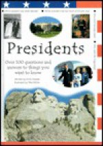 Presidents: Over 100 Questions and Answers to Things You Want to Know - Chris Oxlade, Mike White