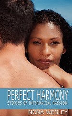 Perfect Harmony: Stories of Interracial Passion - Nona Wesley